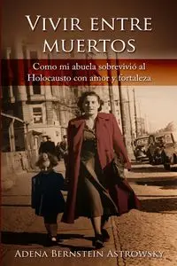 Vivir entre muertos - Adena Bernstein Astrowsky