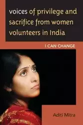 Voices of Privilege and Sacrifice from Women Volunteers in India - Mitra Aditi