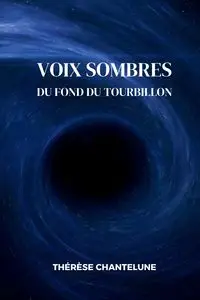 Voix Sombres du Fond du Tourbillon - Chantelune Thérèse