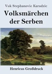 Volksmärchen der Serben (Großdruck) - Karadzic Vuk Stephanovic