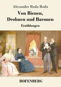 Von Bienen, Drohnen und Baronen - Alexander Roda Roda