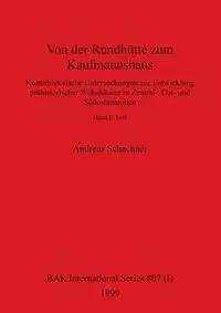 Von der Rundhütte zum Kaufmannshaus, Band I - Andreas Schachner