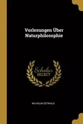 Vorlesungen Über Naturphilosophie - Wilhelm Ostwald