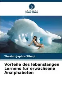 Vorteile des lebenslangen Lernens für erwachsene Analphabeten - Tlhapi Thekiso Japhta