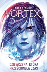 Vortex. Dziewczyna, która prześcignęła czas - Anna Benning, Anna Urban, Miłosz Urban