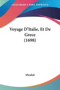 Voyage D'Italie, Et De Grece (1698) - Mirabal