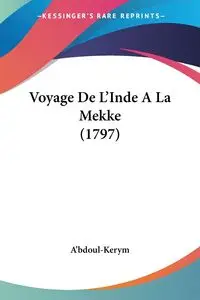 Voyage De L'Inde A La Mekke (1797) - A'bdoul-Kerym