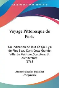 Voyage Pittoresque de Paris - Antoine Nicolas D'Argenville Dezallier