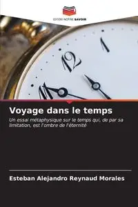 Voyage dans le temps - Esteban Alejandro Reynaud Morales