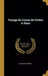 Voyage du Comte de Forbin A Siam - Claude Forbin de
