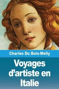 Voyages d'artiste en Italie - Charles Du Bois-Melly