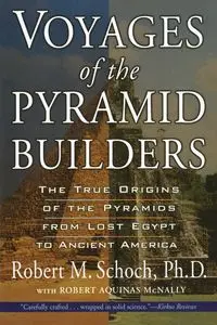 Voyages of the Pyramid Builders - Robert M. Schoch