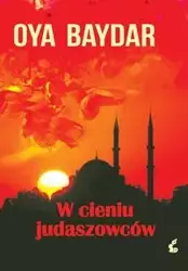 W cieniu judaszowców - Baydar Oya