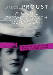 W cieniu zakwitających dziewcząt w poszukiwaniu straconego czasu Tom 2 - Marcel Proust