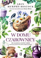 W domu czarownicy - Arin Murphy-Hiscock, Patrycja Zarawska