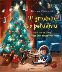 W grudniu po południu, czyli trochę inny kalendarz - Ewelina Włodarczyk, Małgorzata Kwapińska