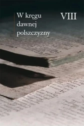 W kręgu dawnej polszczyzny VIII - Ewa Horyń, Marceli Olma, Ewa Zmuda