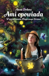 W poszukiwaniu Magicznego Drzewa. Ami opowiada. Tom 1 - Anna Dobosz