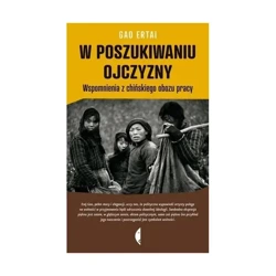 W poszukiwaniu ojczyzny  Wspomnienia z chińskiego obozu pracy - Gao Ertai