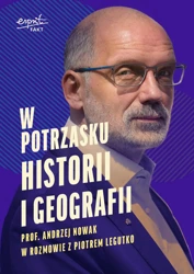 W potrzasku historii i geografii - prof. Andrzej Nowak, Piotr Legutko