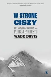 W stronę ciszy. Wielka wojna, Mallory oraz... - Wade Davis