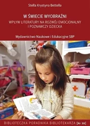 W świecie wyobraźni. Wpływ literatury na rozwój... - Stella Krystyna Betella