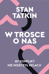 W trosce o nas. By konflikt nie niszczył relacji - Stan Tatkin