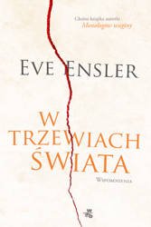 W trzewiach świata. Wspomnienia - Eve Ensler