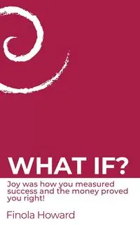 WHAT IF? - Howard Finola