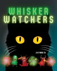 WHISKER WATCHERS - D. Jaybie