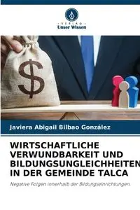 WIRTSCHAFTLICHE VERWUNDBARKEIT UND BILDUNGSUNGLEICHHEITEN IN DER GEMEINDE TALCA - Abigail Bilbao González Javiera