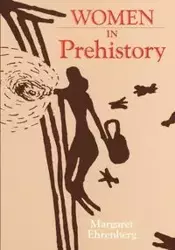 WOMEN IN PREHISTORY - Margaret Ehrenberg