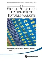 WORLD SCIENTIFIC HANDBOOK OF FUTURES MARKETS, THE - ANASTASIOS G MALLIARIS & WILLIAM T ZIEMB