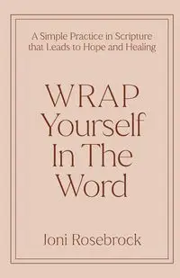 WRAP Yourself in the Word - Joni Rosebrock