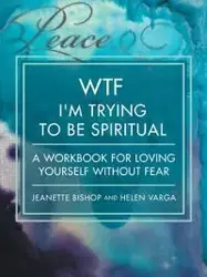 WTF I'm Trying to Be Spiritual - Jeanette Bishop