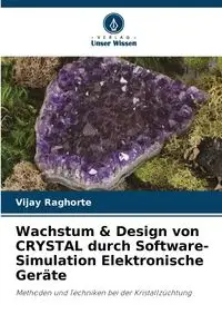 Wachstum & Design von CRYSTAL durch Software-Simulation Elektronische Geräte - Raghorte Vijay