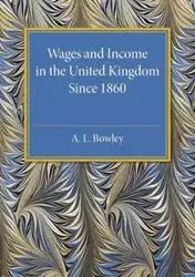 Wages and Income in the United Kingdom since 1860 - Bowley A. L