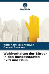 Wahlverhalten der Bürger in den Bundesstaaten Ekiti und Osun - Victor Adesiyan Adetoyese