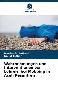 Wahrnehmungen und Interventionen von Lehrern bei Mobbing in Aceh Pesantren - Bukhari Marthunis