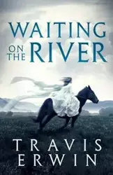 Waiting On The River - Erwin Travis