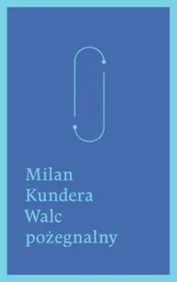 Walc pożegnalny - Milan Kundera