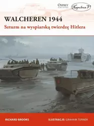 Walcheren 1944. Szturm na wyspiarską twierdzę - Richard Brooks