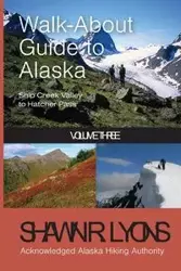 Walk About Guide To Alaska 3 - Shawn R. Lyons