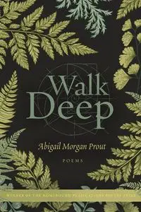 Walk Deep - Abigail Morgan Prout