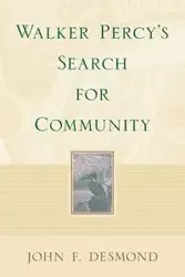 Walker Percy's Search for Community - F. Desmond John