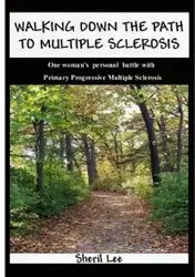 Walking Down The Path To Multiple Sclerosis - Lee Sheril