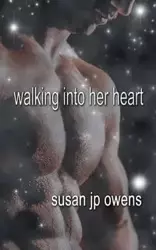 Walking Into Her Heart - Susan Owens JP