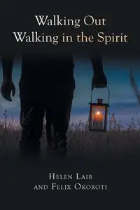 Walking Out Walking in the Spirit - Helen Laib