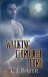 Walking Through Fire - Bahr C J