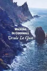 Walking in Cornwall - Le Ursula Guin